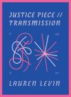 Justice Piece // Transmission By Lauren Levin Cover Image