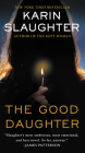 The Good Daughter: A Novel By Karin Slaughter Cover Image