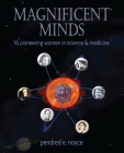 Magnificent Minds: 16 Pioneering Women in Science and Medicine Cover Image
