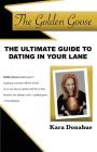 The Golden Goose: The Ultimate Guide to Dating in Your Lane By Kara Donahue Cover Image