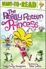 The Really Rotten Princess: Ready-to-Read Level 2 By Lady Cecily Snodgrass, Mike Lester (Illustrator) Cover Image