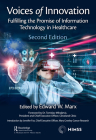 Voices of Innovation: Fulfilling the Promise of Information Technology in Healthcare (Himss Book) Cover Image