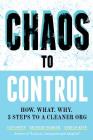 Chaos to Control: How. What. Why. 3 Steps to a Cleaner Org Cover Image