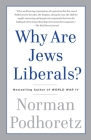 Why Are Jews Liberals? By Norman Podhoretz Cover Image
