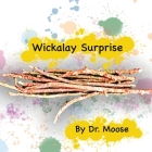 Wickalay Surprise By Moose, Persephone Jayne (Illustrator) Cover Image