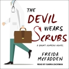 The Devil Wears Scrubs: A Short Comedic Novel By Gabra Zackman (Read by), Freida McFadden Cover Image