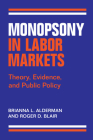 Monopsony in Labor Markets: Theory, Evidence, and Public Policy Cover Image