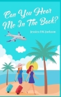 Can You Hear Me In The Back?: A laugh out loud romance comedy novel and time travel By Jessica Dk Jackson Cover Image