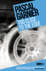 Too Close to the Edge: Shocking, Hilarious and Poignant Noir By Pascal Garnier, Emily Boyce (Translator) Cover Image
