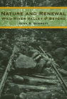 Nature and Renewal: Wild River Valley & Beyond By Dean B. Bennett Cover Image