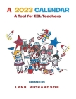 A 2023 Calendar: A Tool for ESL Teachers By Lynn Richardson Cover Image