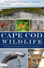 Cape Cod Wildlife:: A History of Untamed Forests, Seas and Shores By Theresa Mitchell Barbo Cover Image
