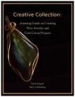 Creative Collection: Amazing Guide on Creating Wire Jewelry and Cool Cricut Projects By Mary Goldenberg, Karla Kilgore Cover Image