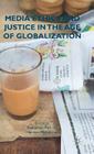 Media Ethics and Justice in the Age of Globalization Cover Image