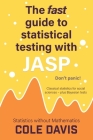 The fast guide to statistical testing with JASP: Classical statistics for social sciences - plus Bayesian tests By Cole Davis Cover Image