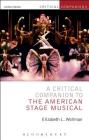 A Critical Companion to the American Stage Musical (Critical Companions) Cover Image