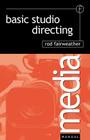 Basic Studio Directing (Media Manuals) By Rod Fairweather Cover Image