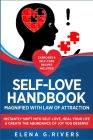 Self-Love Handbook Magnified with Law of Attraction: Instantly Shift into Self-Love, Heal Your Life & Create the Abundance of Joy You Deserve By Elena G. Rivers Cover Image
