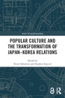 Popular Culture and the Transformation of Japan-Korea Relations (Asia's Transformations) By Rumi Sakamoto (Editor), Stephen Epstein (Editor) Cover Image
