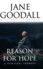 Reason for Hope: A Spiritual Journey By Jane Goodall, Phillip Berman Cover Image