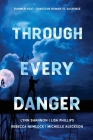 Through Every Danger: Four Romantic Suspense Novels By Lisa Phillips, Michelle Aleckson, Lynn Shannon Cover Image