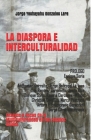 La Diaspora E Interculturalidad: Ensayos & Voces de la Multiculturalidad en los Estados Unidos By Jorge Yeshayahu Gonzales Lara Cover Image