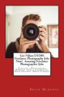 Get Nikon D5500 Freelance Photography Jobs Now! Amazing Freelance Photographer Jobs: Starting a Photography Business with a Commercial Photographer Ni By Brian Mahoney Cover Image