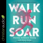 Walk, Run, Soar Lib/E: A 52-Week Running Devotional By Lisa Larsen (Read by), Dorina Gilmore Young, Shawn Young Cover Image