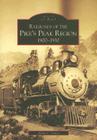 Railroads of the Pike's Peak Region:: 1900-1930 (Images of Rail) Cover Image
