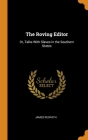 The Roving Editor: Or, Talks With Slaves in the Southern States By James Redpath Cover Image