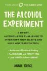 The Alcohol Experiment: A 30-day, Alcohol-Free Challenge to Interrupt Your Habits and Help You Take Control By Annie Grace Cover Image