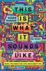 This Is What It Sounds Like: What the Music You Love Says About You Cover Image
