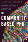 The Community-Based PhD: Complexities and Triumphs of Conducting CBPR By Sonya Atalay (Editor), Alexandra C. McCleary (Editor) Cover Image