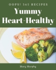 Oops! 365 Yummy Heart-Healthy Recipes: Making More Memories in your Kitchen with Yummy Heart-Healthy Cookbook! By Mary Murphy Cover Image