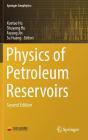 Physics of Petroleum Reservoirs (Springer Geophysics) By Xuetao Hu (Editor), Shuyong Hu (Editor), Fayang Jin (Editor) Cover Image