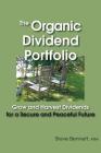 The Organic Dividend Portfolio: Grow and Harvest Dividends for a Secure and Peaceful Future By Steve Bennett Mba Cover Image