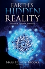 Earth's Hidden Reality: Discover It, Explore It, Embrace It By Mark Hunter Brooks Cover Image