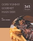 Oops! 365 Yummy Gourmet Main Dish Recipes: A Yummy Gourmet Main Dish Cookbook You Will Need By June Harms Cover Image