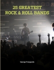 25 Greatest Rock & Roll Bands By George Frangoulis Cover Image