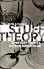 Stuff Theory: Everyday Objects, Radical Materialism By Maurizia Boscagli Cover Image
