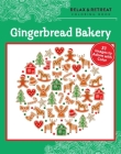 Relax and Retreat Coloring Book: Gingerbread Bakery: 31 Images to Adorn with Color By Racehorse Publishing Cover Image