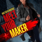 Meet Your Maker Lib/E By Matthew Mather, January Lavoy (Read by) Cover Image