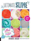 Ultimate Slime: DIY Tutorials for Crunchy Slime, Fluffy Slime, Fishbowl Slime, and More Than 100 Other Oddly Satisfying Recipes and Projects--Totally Borax Free! By Alyssa Jagan Cover Image