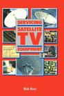 Servicing Satellite TV Equipment By Nick Beer Cover Image