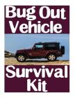 Bug Out Vehicle Survival Kit: A Step-By-Step Beginner's Guide On How To Assemble A Complete Survival Kit For Your Bug Out Vehicle By Survival Nick Cover Image