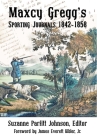 Maxcy Gregg's Sporting Journals 1842-1858 By Maxcy Gregg, Suzanne Parfitt Johnson (Editor), Jr. Kibler, James Everett (Foreword by) Cover Image