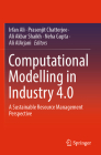 Computational Modelling in Industry 4.0: A Sustainable Resource Management Perspective By Irfan Ali (Editor), Prasenjit Chatterjee (Editor), Ali Akbar Shaikh (Editor) Cover Image