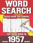 Word Search Puzzle Book For Seniors: You Were Born In 1957: Word Search Book For Adults & Seniors-80 Large Print Puzzles & Solutions By Mirnil Magdalena Publishing Cover Image