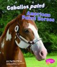 Caballos Paint/American Paint Horses (Cabollos/Horses) Cover Image