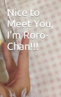 Nice to Meet You, I'm Roro-Chan!!! By Rorochan_1999, Hikari, Hadrakonim Cover Image